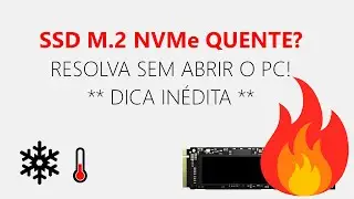 SSD M.2 NVMe esquentando? Resolva sem abrir o PC!