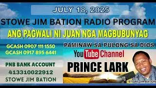 JULY 18, 2025 || ANG PAGWALI NI JUAN NGA MAGBUBUNYAG || STOWE JIM BATION || CEBUANO