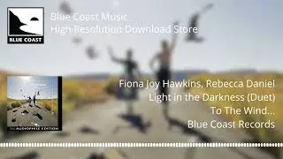 Fiona Joy Hawkins & Rebecca Daniel - Light in the Darkness (Duet) - To The Wind - 04