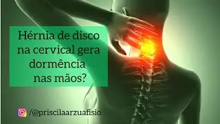 H&eacute;rnia de disco na cervical causa dorm&ecirc;ncia nas m&atilde;os?