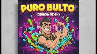 Puro Bulto Dembow Remix ‐ RD