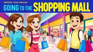 IMPROVE Your ENGLISH : Going to the Shopping Mall / English Though stories