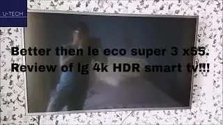 Better than le Eco Super 3 x55? Review of LG 43UH650T 4K HDR SMART TV.