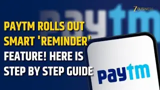 Paytm Rolls Out Smart 'Reminder' Feature to Ensure Timely Payment of EMI, Bills and House Expenses.