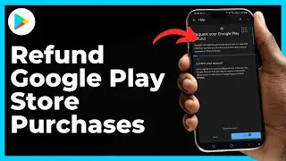 How To Refund Google Play Store Purchases - Full Guide