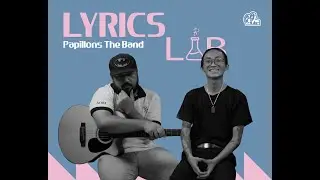 Lyrics Lab | Papillons The Band | Myanmar Local Artists