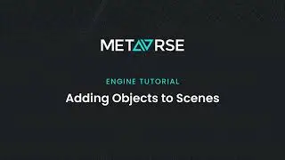 METAVRSE Engine Tutorial: Adding Objects to Scenes