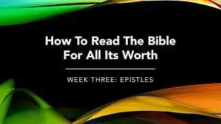 Epistles: How To Read The Bible For All Its Worth