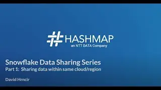 Snowflake Data Sharing Series: Sharing Data Within the Same Cloud/Region - Hashmap Megabytes - Ep 18