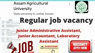 Vacancy in Assam Agricultural University! Regular Posts!Admin Asst! Accountant! Laboratory Assistant