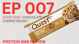 I Reviewed Quest Bar - Chocolate Chip Cookie Dough Protein Bar