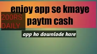 Enjoy app daily paytm cash KMAYE // (TUSHAR KAPOOR)