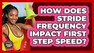 How Does Stride Frequency Impact First Step Speed? - Athletes Training Room