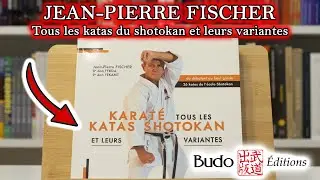 Jean-Pierre Fischer : Karat&eacute;, tous les katas Shotokan et leurs variantes
