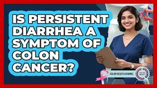 Is Persistent Diarrhea a Symptom of Colon Cancer?
