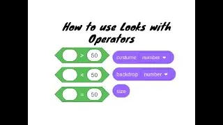 How to use Looks and Operators in Scratch