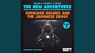Chapter 10 - Sherlock Holmes and the Japanese Envoy (The New Adventures, Episode 3)