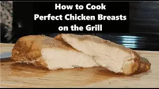 How to Cook Perfect Chicken Breasts on the Grill | Easy Grilled Chicken Recipe