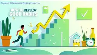 75 How to Develop Good Habits. Английский: Слышу и Понимаю