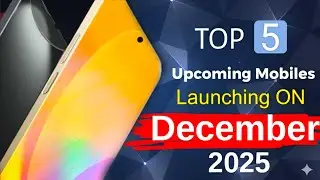 Top 5 Best Upcoming Mobiles December 2025