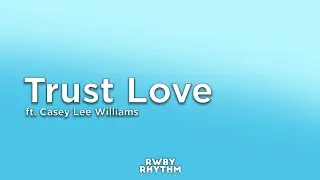 RWBY - Trust Love (Lyrics) - Jeff Williams ft. Casey Lee Williams