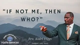 If Not Me, Then Who? - Bro. Kidri Diggs - GNM Youth Meetings 2025
