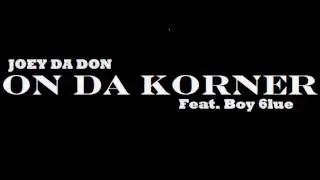 Joey Da Don - On Da Korner Feat. Boy6lue