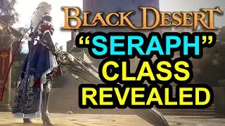 НОВЫЙ КЛАСС СЕРАФИМ (СПАСИТЕЛЬ) РАСКРЫТ ТРЕЙЛЕР бывший МАРГАРЕТА (Black Desert Online) BDO