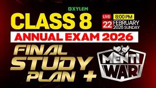 CLASS 8 ANNUAL EXAM 2026 : FINAL STUDY PLAN + MENTI WAR  | Xylem Class 8