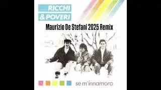RICCHI & POVERI - SE M'INNAMORO (MAURIZIO DE STEFANI REMIX 2025)