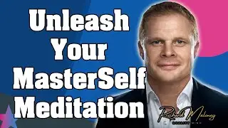 Unleash your Master Self meditation by Rich Maloney (12 mins)