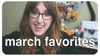 March Favorites!  |  abb3rz07