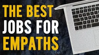 The Best Jobs for Empaths : How To Know Which Careers To Avoid |Best Empath Careers | Empath Stories