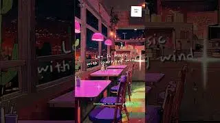 Lo-fi music with windy restaurant vibe | Music with ambient.💕✨💫⭐️