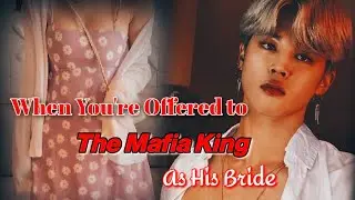 When You're Offered to The Mafia King As His Bride | PJM FF | Jimin FF Oneshot