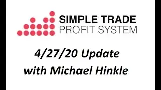 Simple Trade Profit System 4/27/20 Update with Michael Hinkle