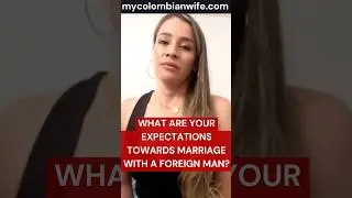 Expetations towards marriage with a foreign man &ndash; Dating Colombian women - #shorts #shortsviral