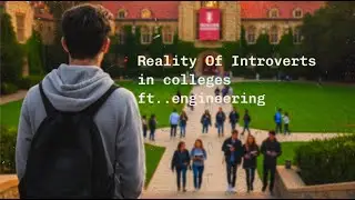 Problems of An INTROVERT / Featuring Tier - 1 Engineering colleges