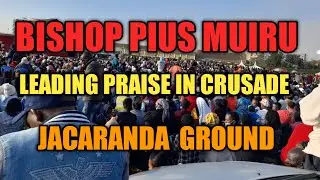 Bishop Pius Muiru Leading Praising Songs In Jacaranda  ground pastor  Ezekiel