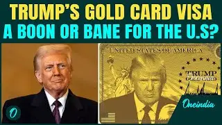 EXPLAINED: Trump&rsquo;s $1 Million GOLD CARD Visa | Talent Import scheme or Bane for American Workers?