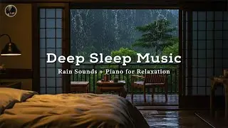 Soothing Piano with Soft Rain 🌧️🎶 Healing Music to Calm the Mind, Relax the Body and Deep Sleep