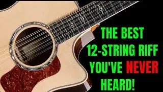 The Best 12-String Guitar Riff You've NEVER Heard!