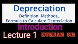 Depreciation (Basic Concepts and Introduction)by:- kundan sir,for 👉 B.com/BCA/BBA/MBA/CA foundation
