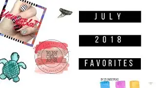 July Monthly Favorites | 25 Sweetpeas