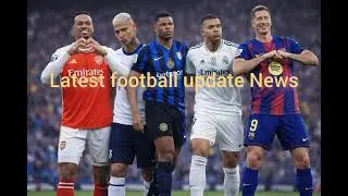 Latest Football News Today: Man City, Arsenal, Liverpool, and more European teams 