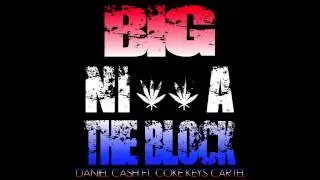 DANIEL CASH FT COKE KEYS CAR'TEL BIG NI  A THE BLOCK AUDIO)