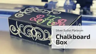 Creating a Chalkboard Box with the Silver Bullet Platinum