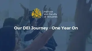 The IFoA's DEI Strategy - Our Journey One Year On