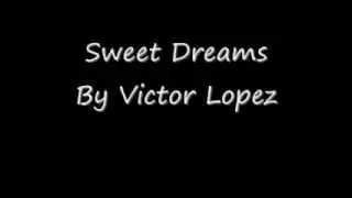 Sweet Dreams By Victor Lopez