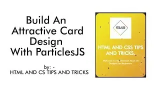 Attractive Card Design Using Particles.js | HTML AND CSS TIPS AND TRICKS